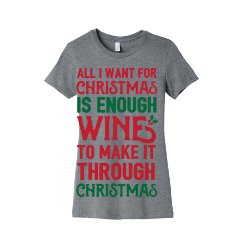 All I Want For Christmas Is Enough Wine To Make It Through Christmas Womens T-Shirt