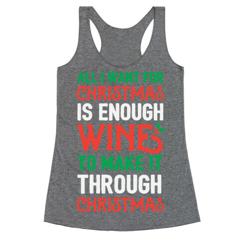 All I Want For Christmas Is Enough Wine To Make It Through Christmas Racerback Tank Top