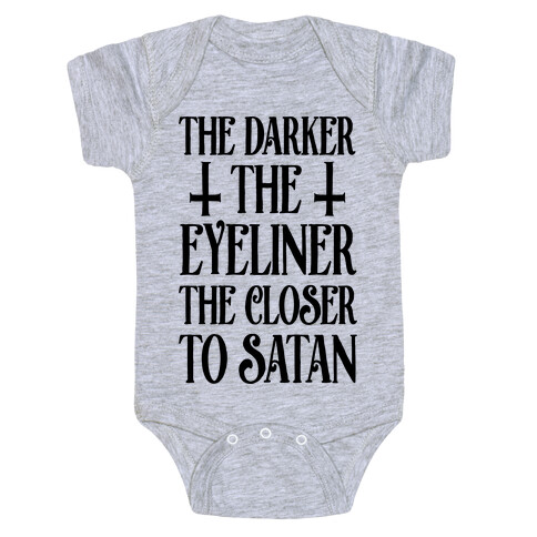 The Darker The Eyeliner The Closer To Satan Baby One-Piece