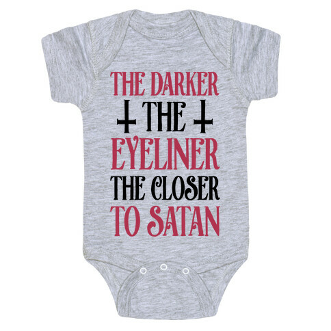 The Darker The Eyeliner The Closer To Satan Baby One-Piece