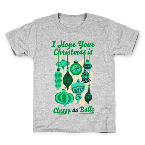 I Hope Your Christmas is Classy as Balls  Kids T-Shirt