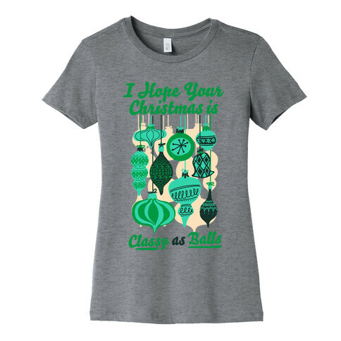 I Hope Your Christmas is Classy as Balls  Womens T-Shirt