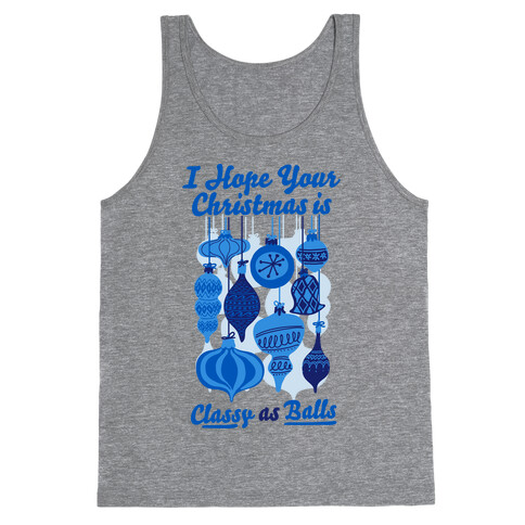 I Hope Your Christmas is Classy as Balls  Tank Top