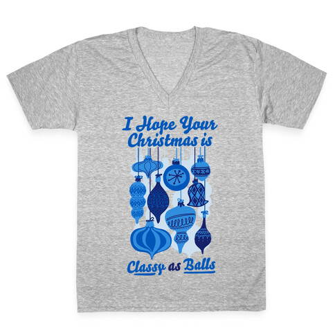 I Hope Your Christmas is Classy as Balls  V-Neck Tee Shirt