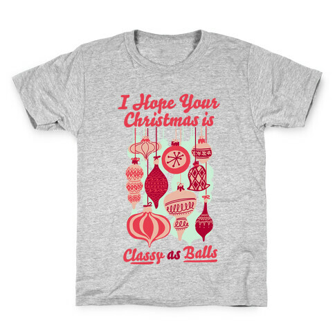 I Hope Your Christmas is Classy as Balls  Kids T-Shirt