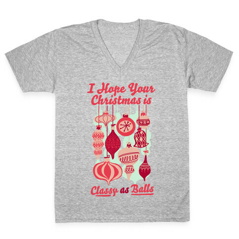 I Hope Your Christmas is Classy as Balls  V-Neck Tee Shirt