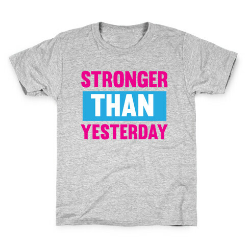 Stronger than Yesterday Kids T-Shirt