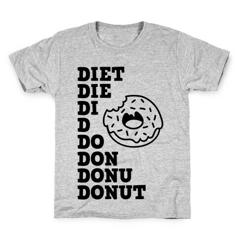 Diet, Die, Di, D, Do, Don, Donu, Donut Kids T-Shirt