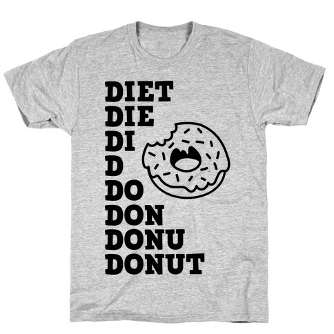 Diet, Die, Di, D, Do, Don, Donu, Donut T-Shirt