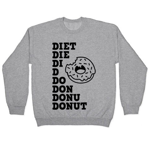 Diet, Die, Di, D, Do, Don, Donu, Donut Pullover