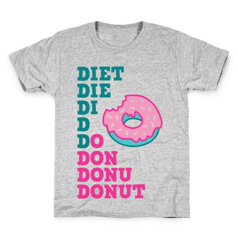 Diet, Die, Di, D, Do, Don, Donu, Donut Kids T-Shirt
