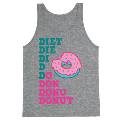 Diet, Die, Di, D, Do, Don, Donu, Donut Tank Top