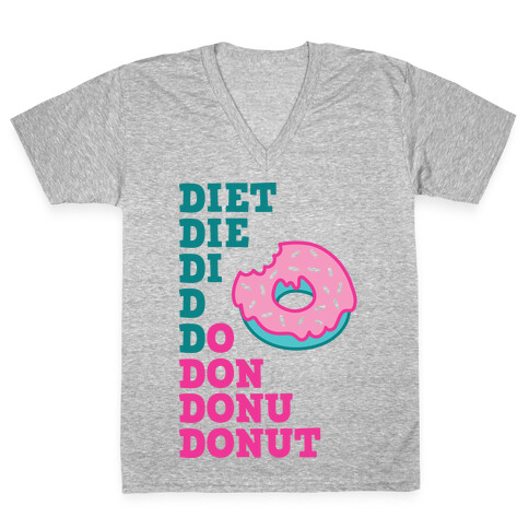Diet, Die, Di, D, Do, Don, Donu, Donut V-Neck Tee Shirt