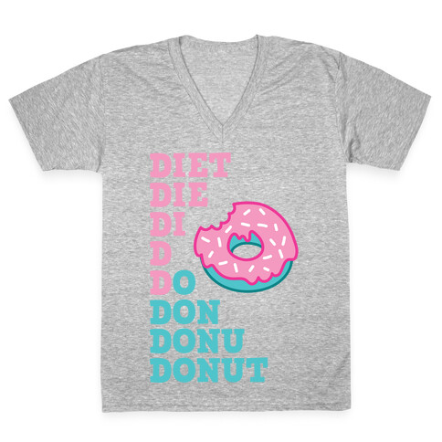 Diet, Die, Di, D, Do, Don, Donu, Donut V-Neck Tee Shirt