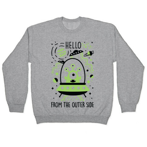 Hello From The Outer Side Pullover