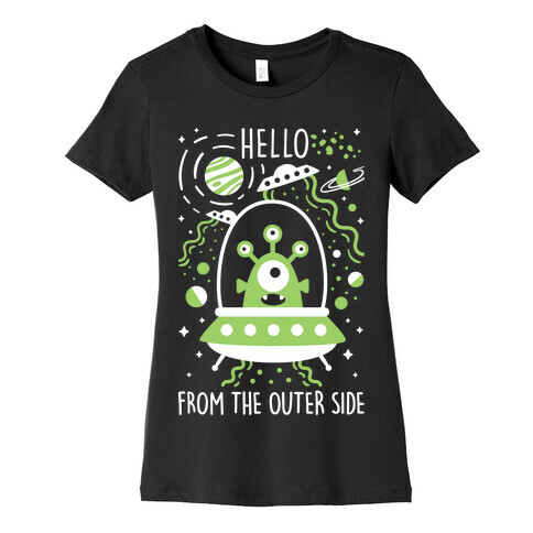 Hello From The Outer Side Womens T-Shirt