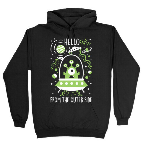 Hello From The Outer Side Hooded Sweatshirt