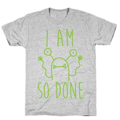 I Am So Done T-Shirt