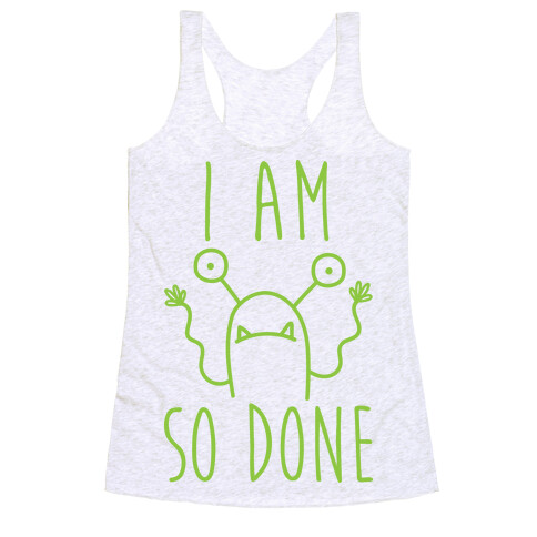 I Am So Done Racerback Tank Top