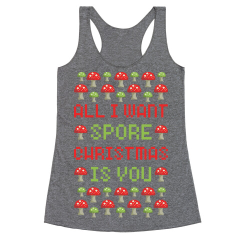 All I Want Spore Christmas is You Racerback Tank Top