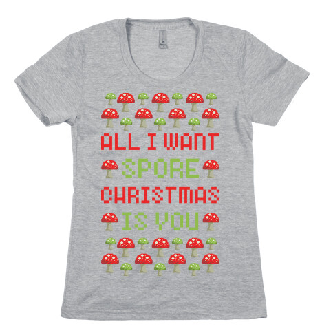All I Want Spore Christmas Is You Womens T-Shirt