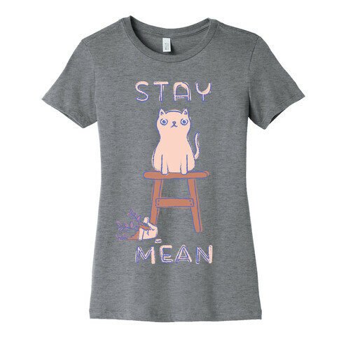Stay Mean Womens T-Shirt