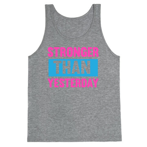 Stronger than Yesterday Tank Top