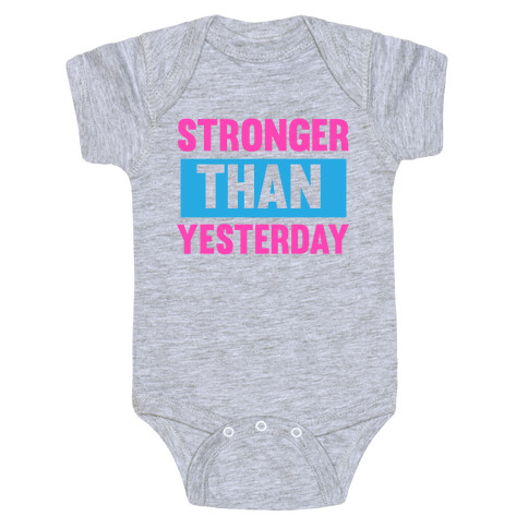 Stronger than Yesterday Baby One-Piece