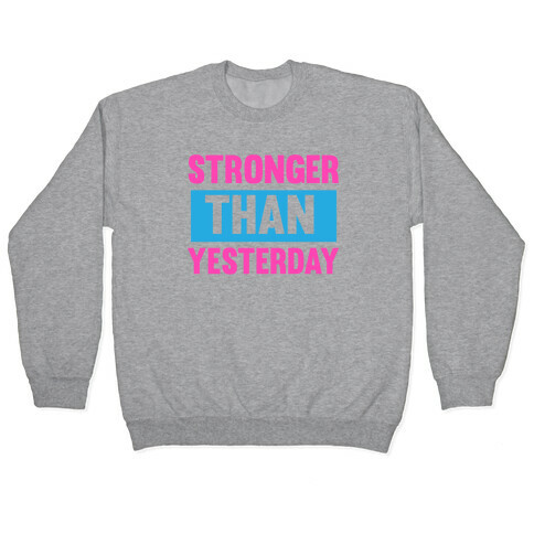 Stronger than Yesterday Pullover