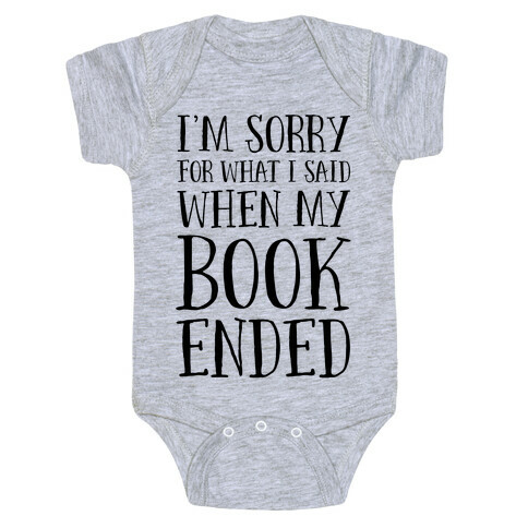 I'm Sorry For What I Said When My Book Ended Baby One-Piece