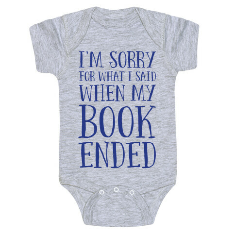 I'm Sorry For What I Said When My Book Ended Baby One-Piece