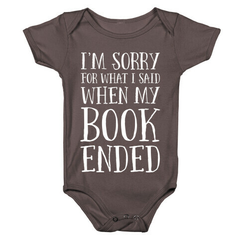 I'm Sorry For What I Said When My Book Ended Baby One-Piece