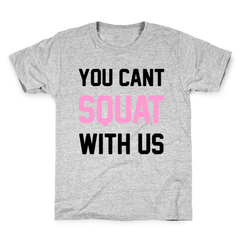 You Can't Squat With Us Kids T-Shirt