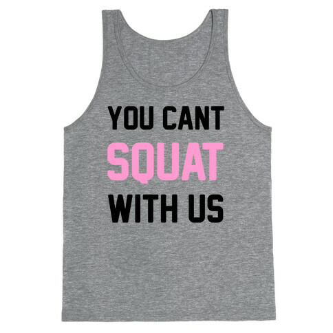 You Can't Squat With Us Tank Top