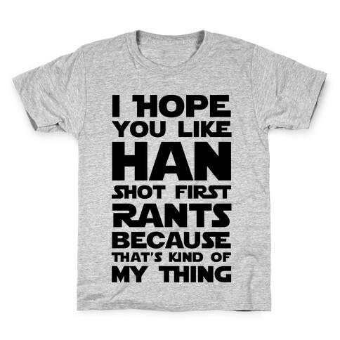 I Hope You Like Han Shot First Rants Kids T-Shirt