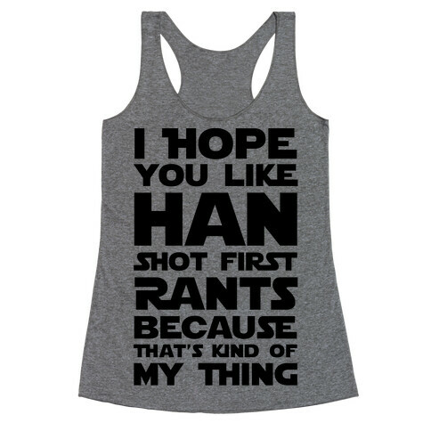 I Hope You Like Han Shot First Rants Racerback Tank Top
