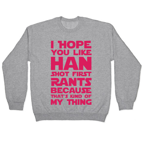 I Hope You Like Han Shot First Rants Pullover