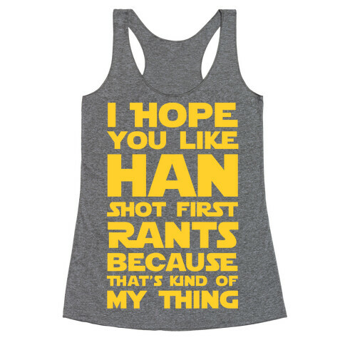 I Hope You Like Han Shot First Rants Racerback Tank Top