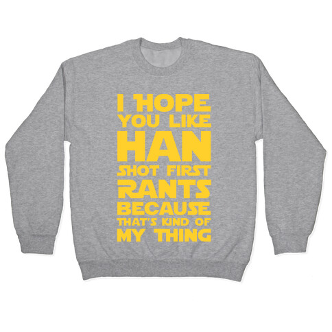 I Hope You Like Han Shot First Rants Pullover