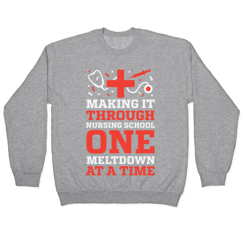 Making It Through Nursing School One Meltdown At A Time Pullover