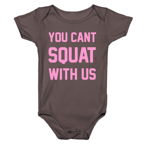 You Can't Squat With Us Baby One-Piece