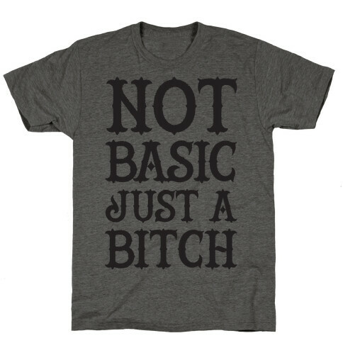 Not Basic Just A Bitch T-Shirt