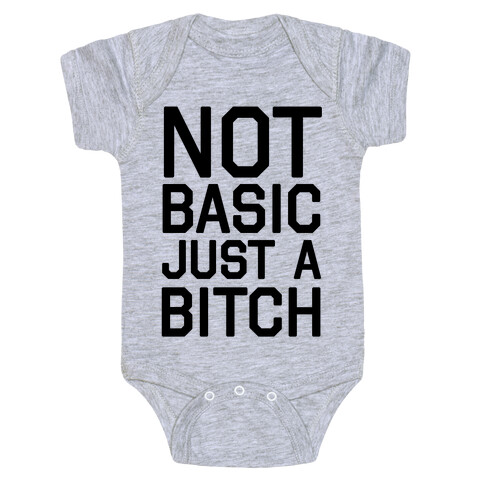 Not Basic Just A Bitch Baby One-Piece