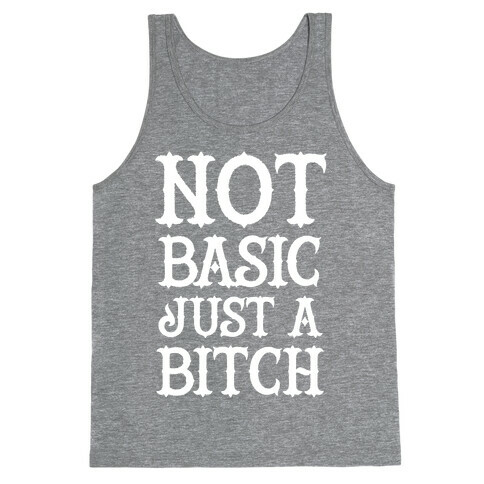 Not Basic Just A Bitch Tank Top