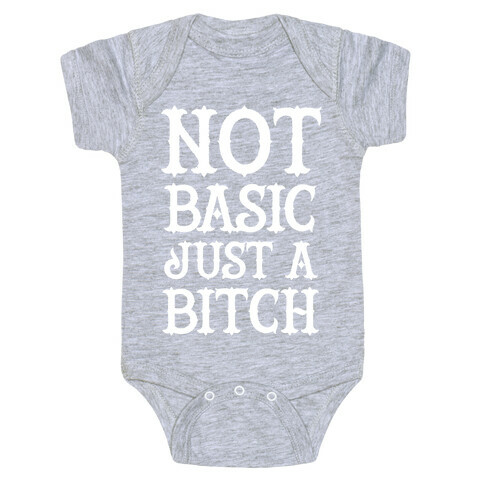 Not Basic Just A Bitch Baby One-Piece