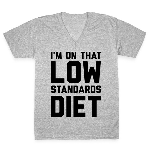 I'm On That Low Standards Diet V-Neck Tee Shirt