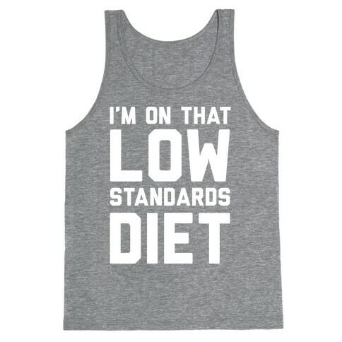 I'm On That Low Standards Diet Tank Top