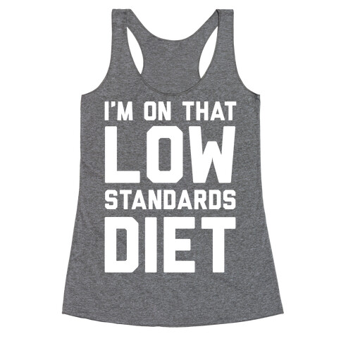 I'm On That Low Standards Diet Racerback Tank Top