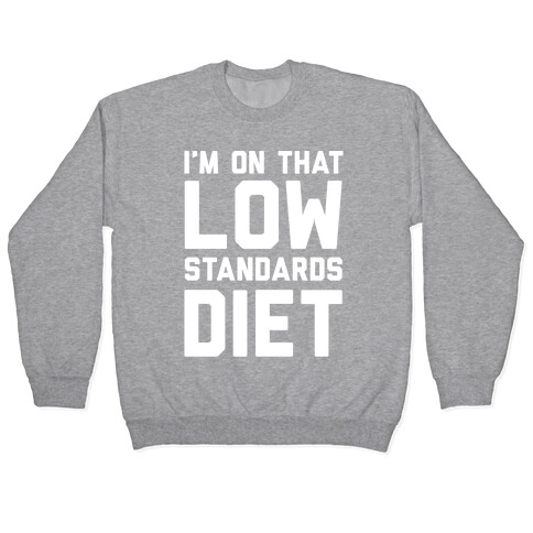 I'm On That Low Standards Diet Pullover