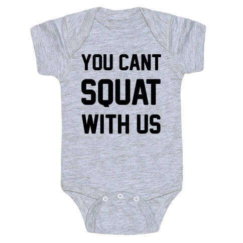 You Can't Squat With Us Baby One-Piece